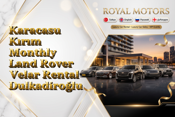 Karacasu Kırım Monthly Land Rover Velar Rental - Dulkadiroğlu