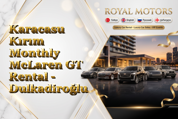 Karacasu Kırım Monthly McLaren GT Rental - Dulkadiroğlu