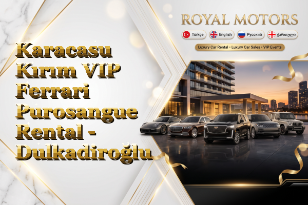 Karacasu Kırım VIP Ferrari Purosangue Rental - Dulkadiroğlu