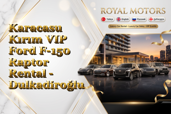 Karacasu Kırım VIP Ford F-150 Raptor Rental - Dulkadiroğlu