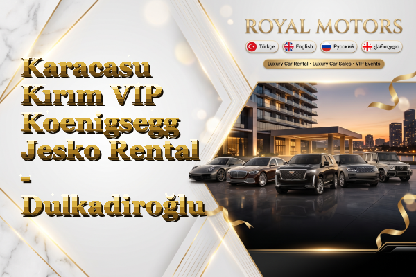 Karacasu Kırım VIP Koenigsegg Jesko Rental - Dulkadiroğlu