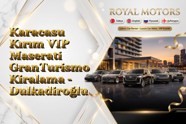 Karacasu Kırım VIP Maserati GranTurismo Kiralama - Dulkadiroğlu
