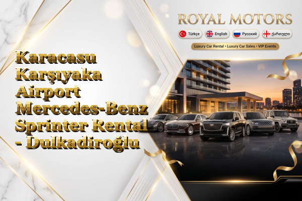 Karacasu Karşıyaka Airport Mercedes-Benz Sprinter Rental - Dulkadiroğlu