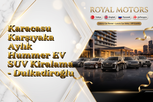 Karacasu Karşıyaka Aylık Hummer EV SUV Kiralama - Dulkadiroğlu