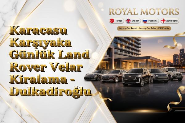 Karacasu Karşıyaka Günlük Land Rover Velar Kiralama - Dulkadiroğlu