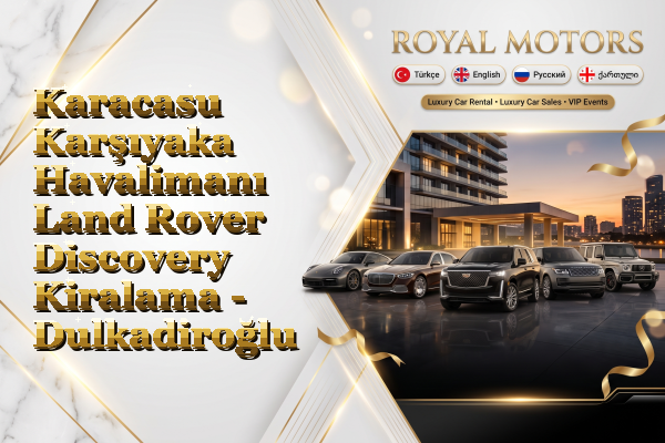 Karacasu Karşıyaka Havalimanı Land Rover Discovery Kiralama - Dulkadiroğlu