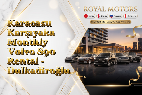 Karacasu Karşıyaka Monthly Volvo S90 Rental - Dulkadiroğlu
