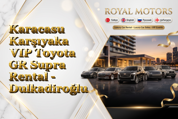 Karacasu Karşıyaka VIP Toyota GR Supra Rental - Dulkadiroğlu