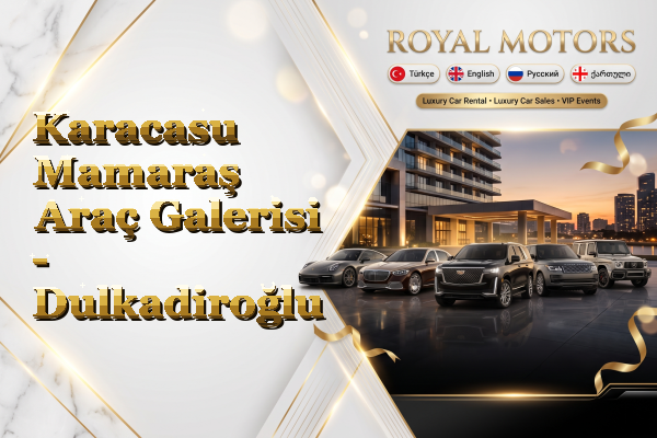 Karacasu Mamaraş Araç Galerisi - Dulkadiroğlu
