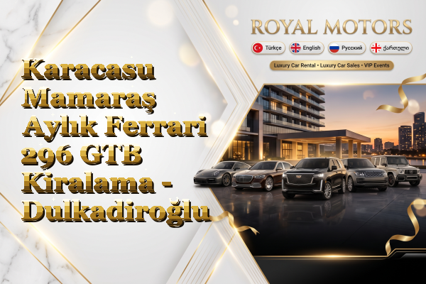 Karacasu Mamaraş Aylık Ferrari 296 GTB Kiralama - Dulkadiroğlu