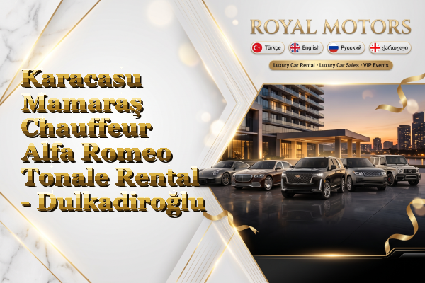 Karacasu Mamaraş Chauffeur Alfa Romeo Tonale Rental - Dulkadiroğlu