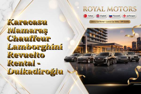 Karacasu Mamaraş Chauffeur Lamborghini Revuelto Rental - Dulkadiroğlu