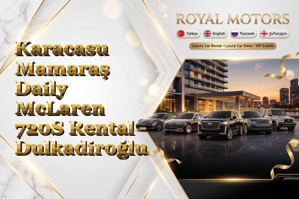 Karacasu Mamaraş Daily McLaren 720S Rental - Dulkadiroğlu