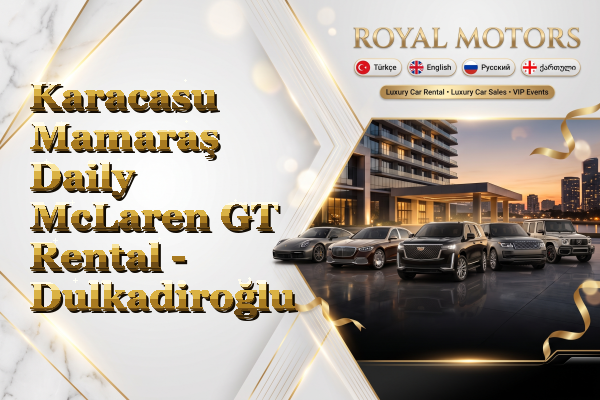 Karacasu Mamaraş Daily McLaren GT Rental - Dulkadiroğlu