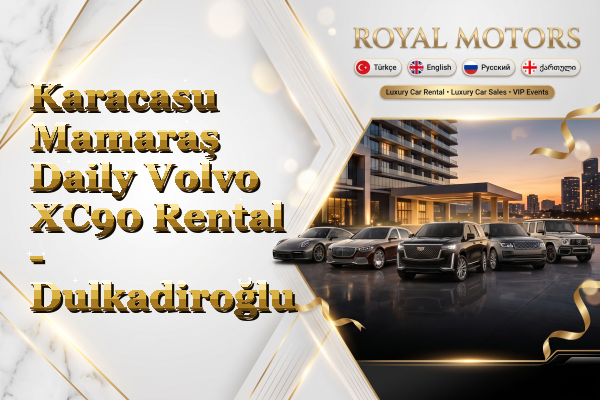 Karacasu Mamaraş Daily Volvo XC90 Rental - Dulkadiroğlu