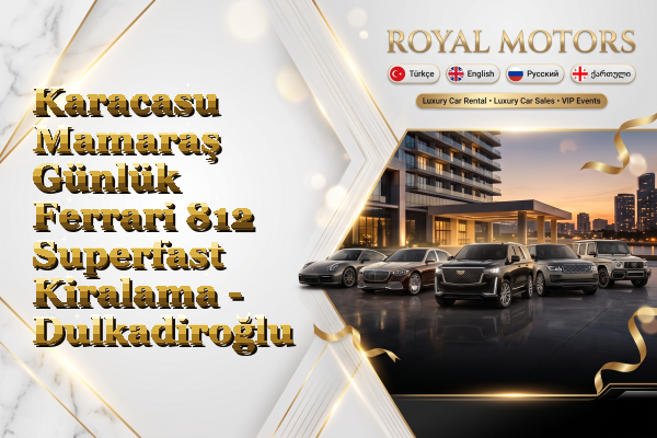 Karacasu Mamaraş Günlük Ferrari 812 Superfast Kiralama - Dulkadiroğlu