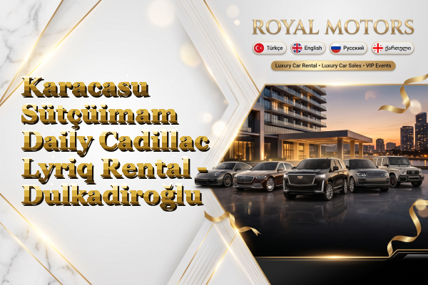 Karacasu Sütçüimam Daily Cadillac Lyriq Rental - Dulkadiroğlu