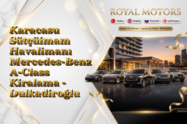 Karacasu Sütçüimam Havalimanı Mercedes-Benz A-Class Kiralama - Dulkadiroğlu