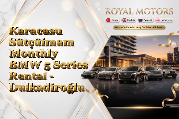 Karacasu Sütçüimam Monthly BMW 5 Series Rental - Dulkadiroğlu