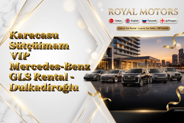 Karacasu Sütçüimam VIP Mercedes-Benz GLS Rental - Dulkadiroğlu