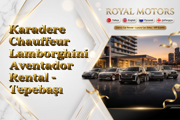 Karadere Chauffeur Lamborghini Aventador Rental - Tepebaşı