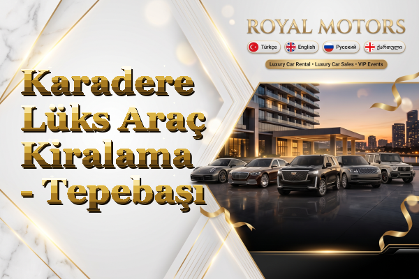 Karadere Lüks Araç Kiralama - Tepebaşı