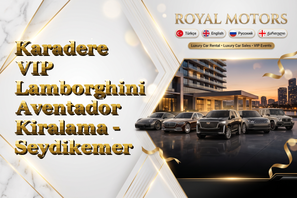 Karadere VIP Lamborghini Aventador Kiralama - Seydikemer