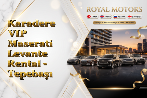 Karadere VIP Maserati Levante Rental - Tepebaşı