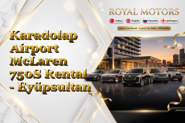 Karadolap Airport McLaren 750S Rental - Eyüpsultan