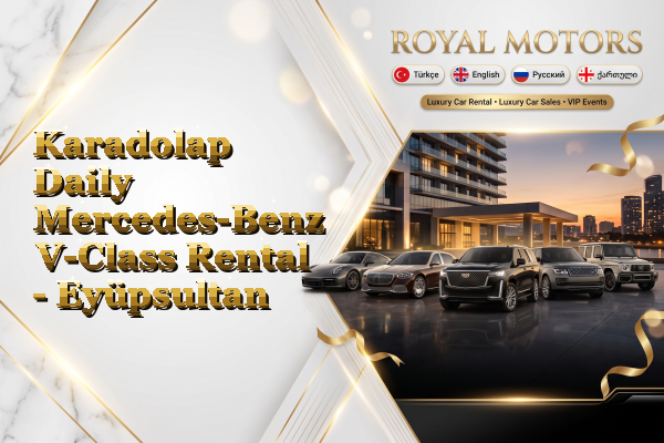Karadolap Daily Mercedes-Benz V-Class Rental - Eyüpsultan
