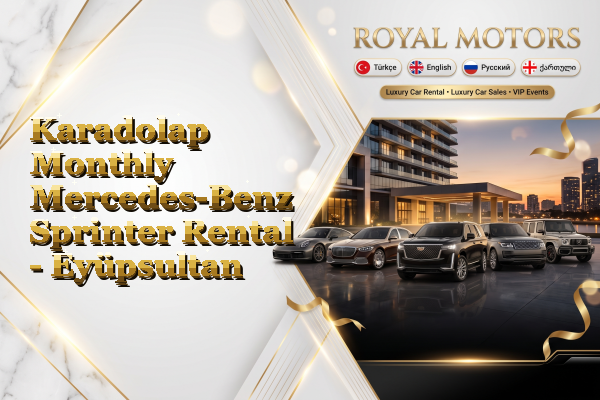 Karadolap Monthly Mercedes-Benz Sprinter Rental - Eyüpsultan