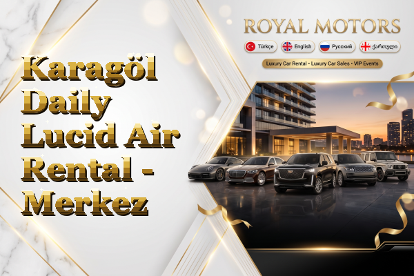 Karagöl Daily Lucid Air Rental - Merkez