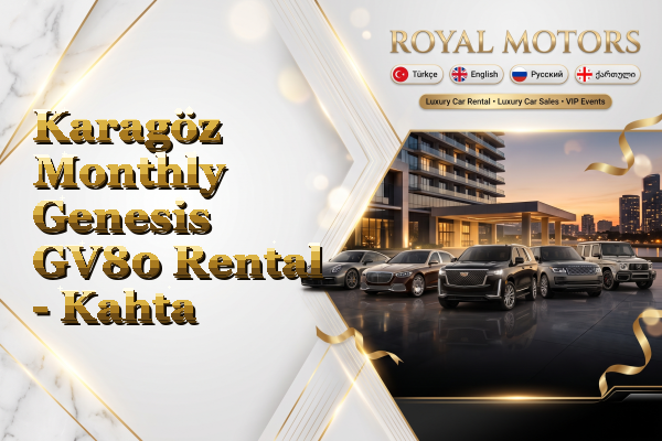 Karagöz Monthly Genesis GV80 Rental - Kahta