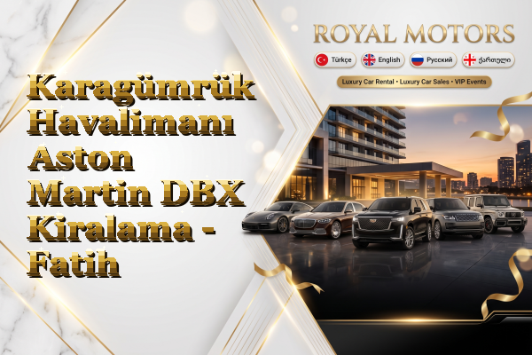 Karagümrük Havalimanı Aston Martin DBX Kiralama - Fatih
