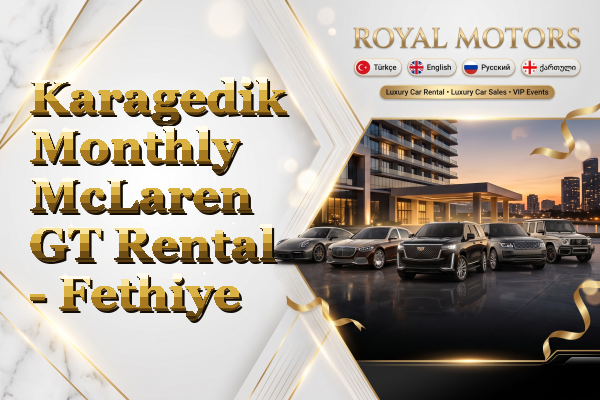 Karagedik Monthly McLaren GT Rental - Fethiye