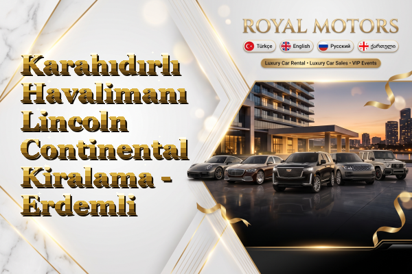 Karahıdırlı Havalimanı Lincoln Continental Kiralama - Erdemli