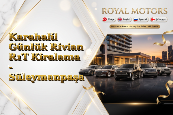 Karahalil Günlük Rivian R1T Kiralama - Süleymanpaşa