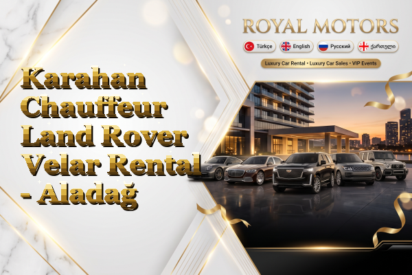 Karahan Chauffeur Land Rover Velar Rental - Aladağ