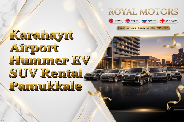 Karahayıt Airport Hummer EV SUV Rental - Pamukkale