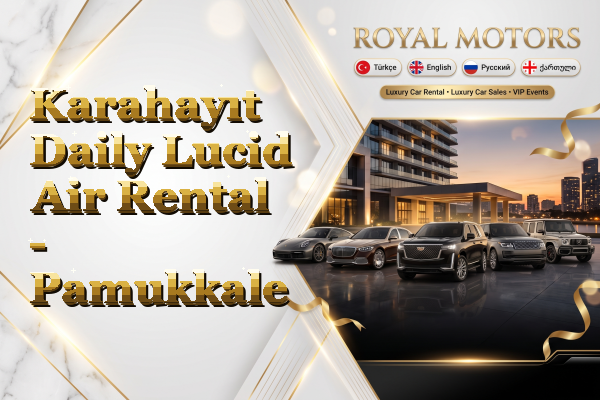 Karahayıt Daily Lucid Air Rental - Pamukkale