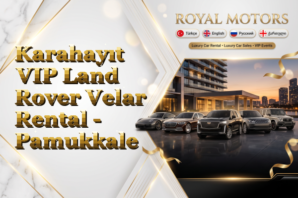 Karahayıt VIP Land Rover Velar Rental - Pamukkale