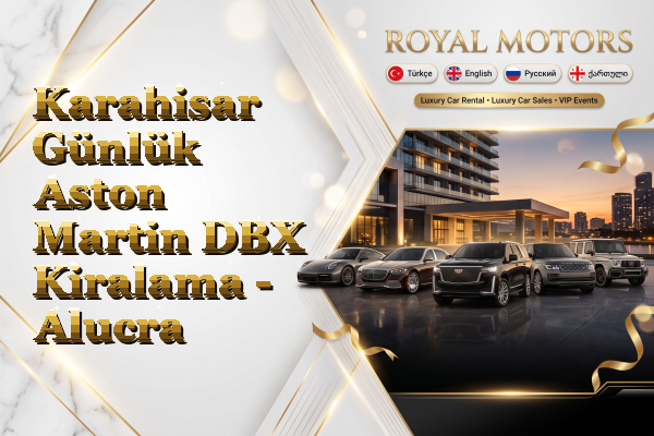 Karahisar Günlük Aston Martin DBX Kiralama - Alucra