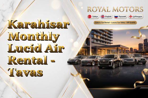 Karahisar Monthly Lucid Air Rental - Tavas