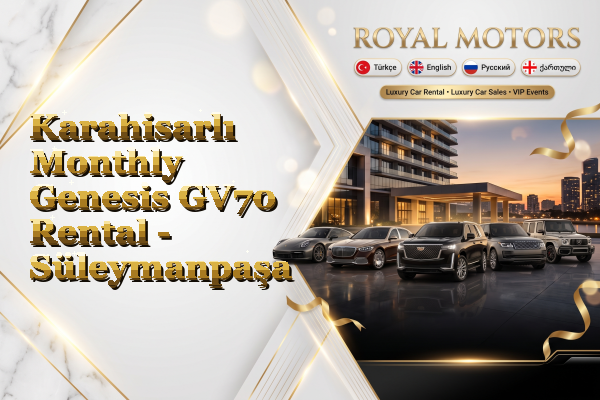 Karahisarlı Monthly Genesis GV70 Rental - Süleymanpaşa