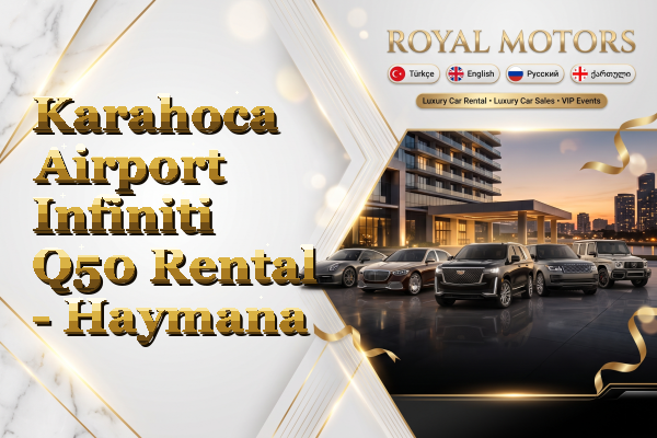 Karahoca Airport Infiniti Q50 Rental - Haymana