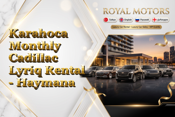 Karahoca Monthly Cadillac Lyriq Rental - Haymana