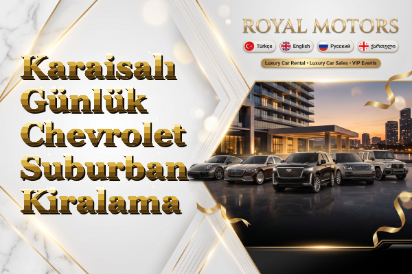 Karaisalı Günlük Chevrolet Suburban Kiralama