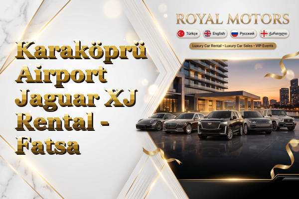 Karaköprü Airport Jaguar XJ Rental - Fatsa