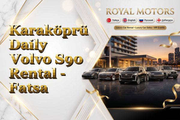 Karaköprü Daily Volvo S90 Rental - Fatsa