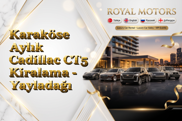 Karaköse Aylık Cadillac CT5 Kiralama - Yayladağı